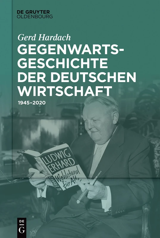 Gegenwartsgeschichte der deutschen Wirtschaft: 1945-2020