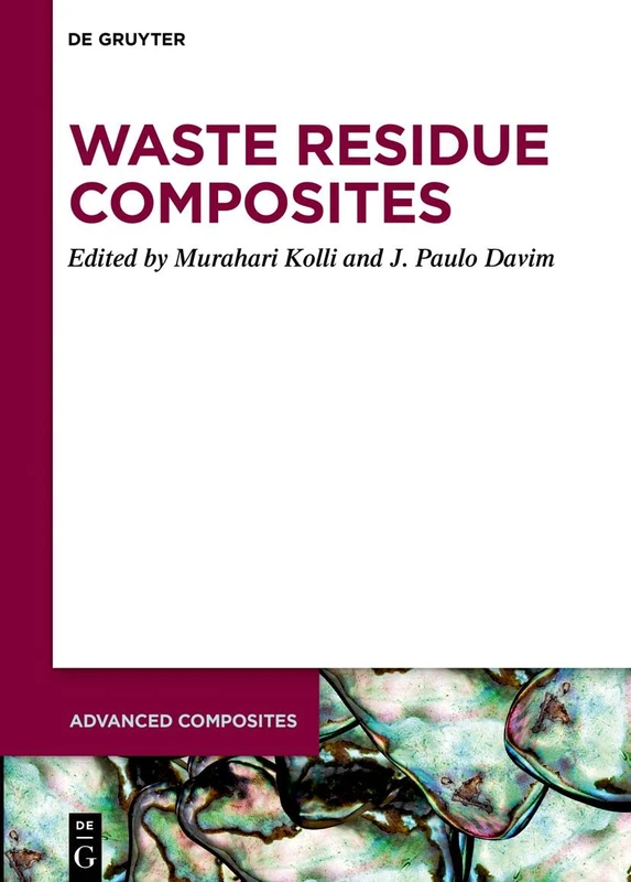 Waste Residue Composites: 16 (Advanced Composites, 16)