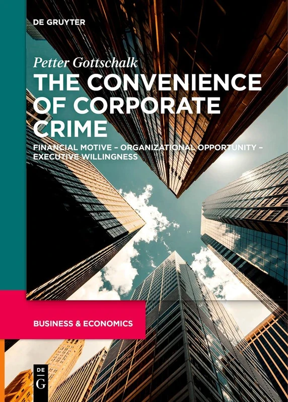 The Convenience of Corporate Crime: Financial Motive – Organizational Opportunity – Executive Willingness