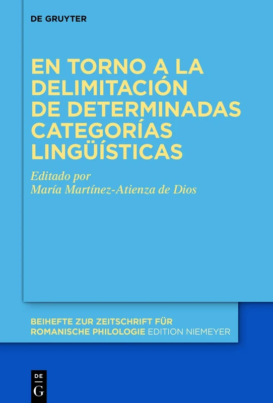 En torno a la delimitación de determinadas categorías lingüísticas: 468 (Beihefte zur Zeitschrift fur Romanische Philologie, 468)