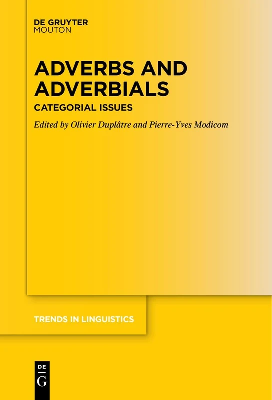 Adverbs and Adverbials: Categorial Issues: 371 (Trends in Linguistics. Studies and Monographs [TiLSM], 371)