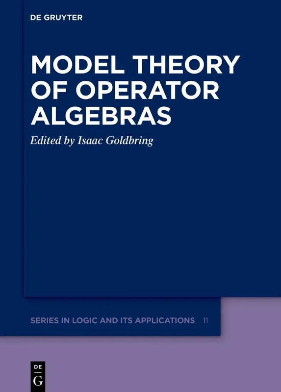 Model Theory of Operator Algebras: 11 (De Gruyter Series in Logic & its Applications, 11) - Image 1
