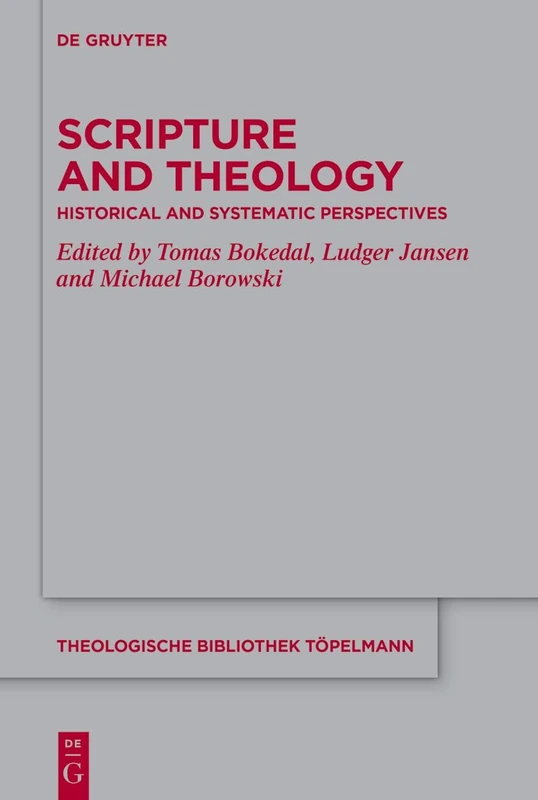 Scripture and Theology: Historical and Systematic Perspectives: 201 (Theologische Bibliothek Topelmann, 201)