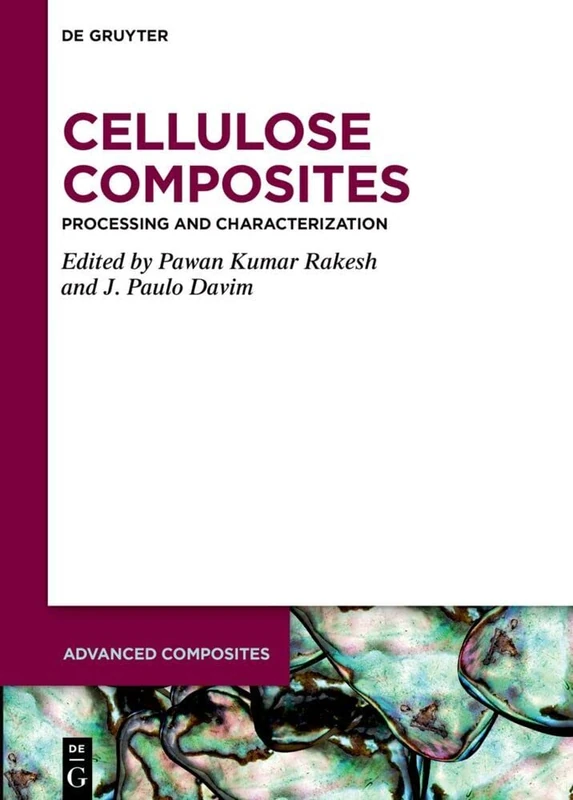 Cellulose Composites: Processing and Characterization: 15 (Advanced Composites, 15)