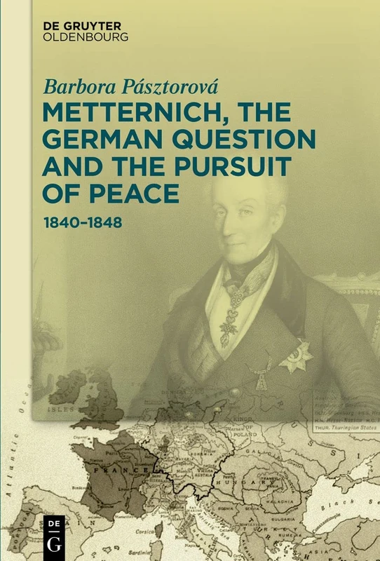 Metternich, the German Question and the Pursuit of Peace: 1840–1848