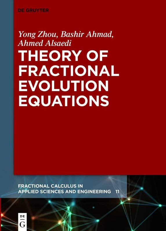 Theory of Fractional Evolution Equations: 11 (Fractional Calculus in Applied Sciences and Engineering, 11)