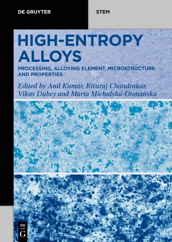 High-Entropy Alloys: Processing, Alloying Element, Microstructure and Properties (De Gruyter STEM)
