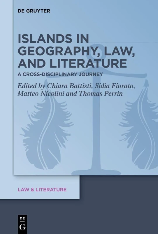 Islands in Geography, Law, and Literature: A Cross-Disciplinary Journey: 20 (Law & Literature, 20)