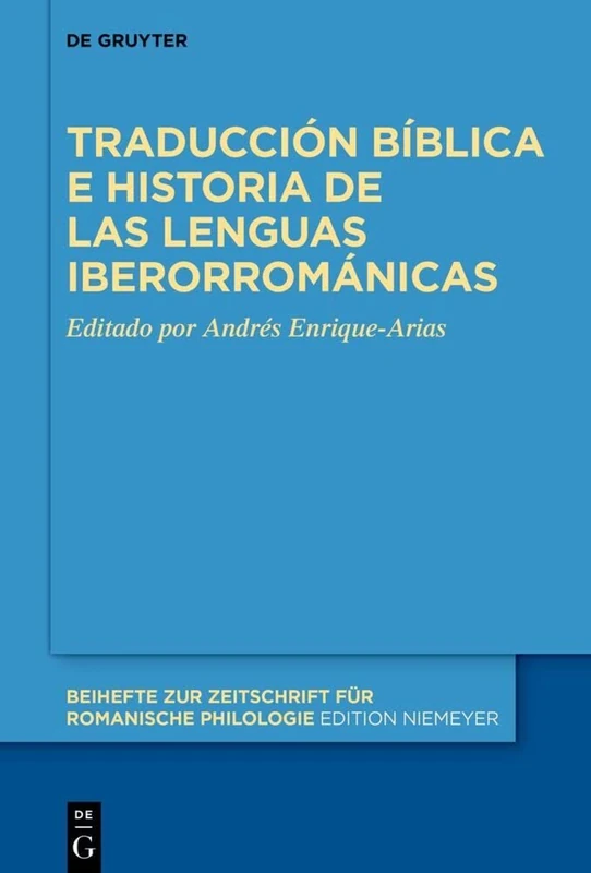 Traducción bíblica e historia de las lenguas iberorrománicas: 469 (Beihefte zur Zeitschrift fur Romanische Philologie, 469)