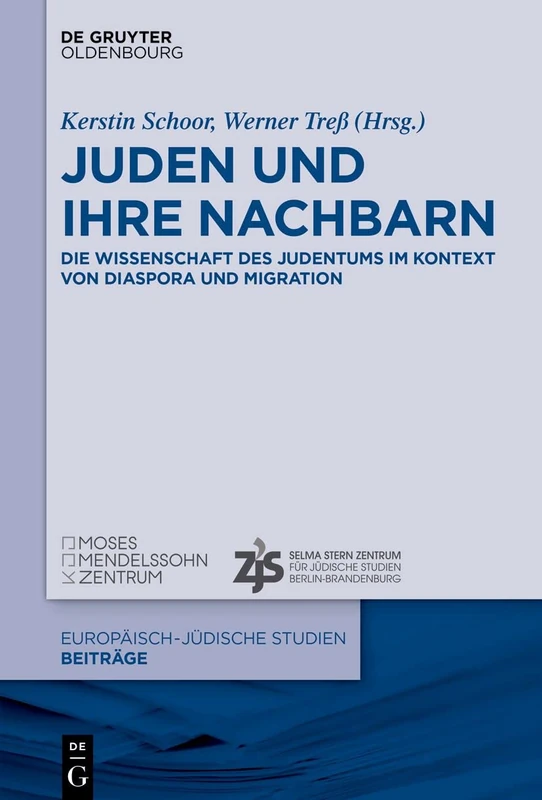 Juden und ihre Nachbarn: Die Wissenschaft des Judentums im Kontext von Diaspora und Migration: 60 (Europäisch-Jüdische Studien - Beiträge)
