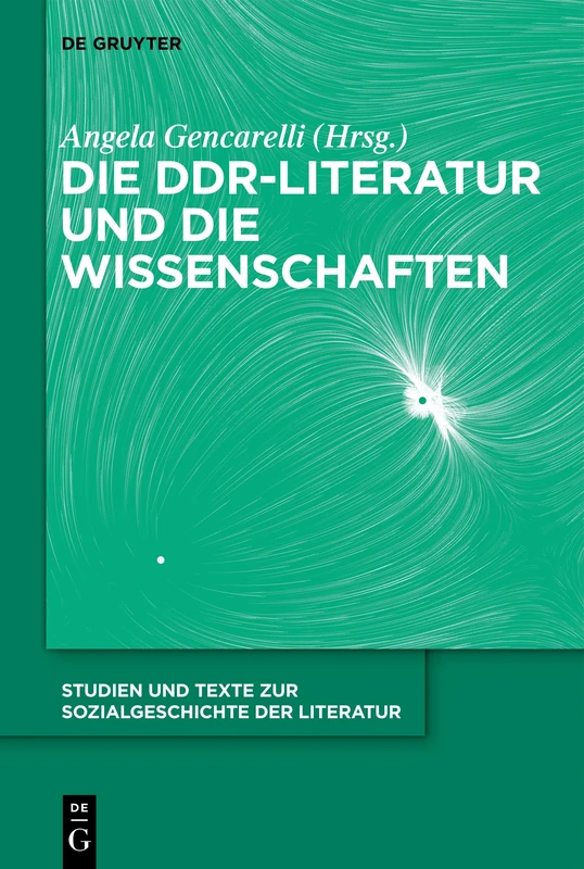 Die DDR-Literatur und die Wissenschaften: 158 (Studien Und Texte Zur Sozialgeschichte Der Literatur S., 158)