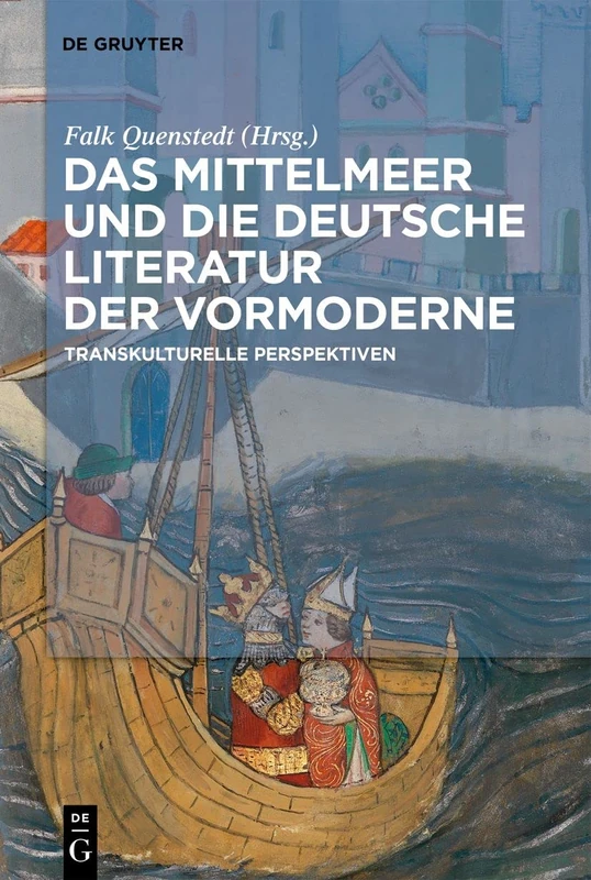 Das Mittelmeer und die deutsche Literatur der Vormoderne: Transkulturelle Perspektiven