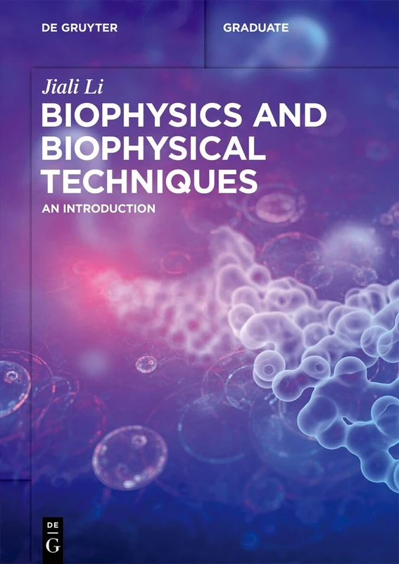 Biophysics and Biophysical Techniques: An Introduction (De Gruyter Textbook)