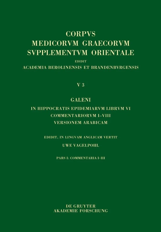 Galeni In Hippocratis Epidemiarum librum VI commentariorum I-VIII versio Arabica: Commentaria I–III (Issn, 3)