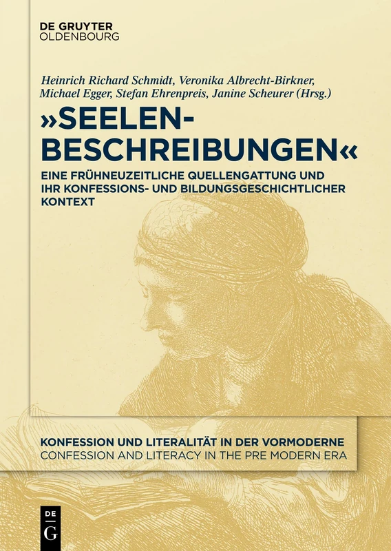 "Seelenbeschreibungen": Eine frühneuzeitliche Quellengattung und ihr konfessions- und bildungsgeschichtlicher Kontext: 1 (Konfession Und Literalität ... and Literacy in the Pre Modern Era)