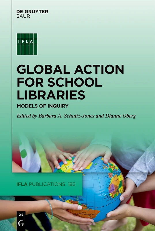 Global Action for School Libraries: Models of Inquiry: 182 (IFLA Publications, 182)
