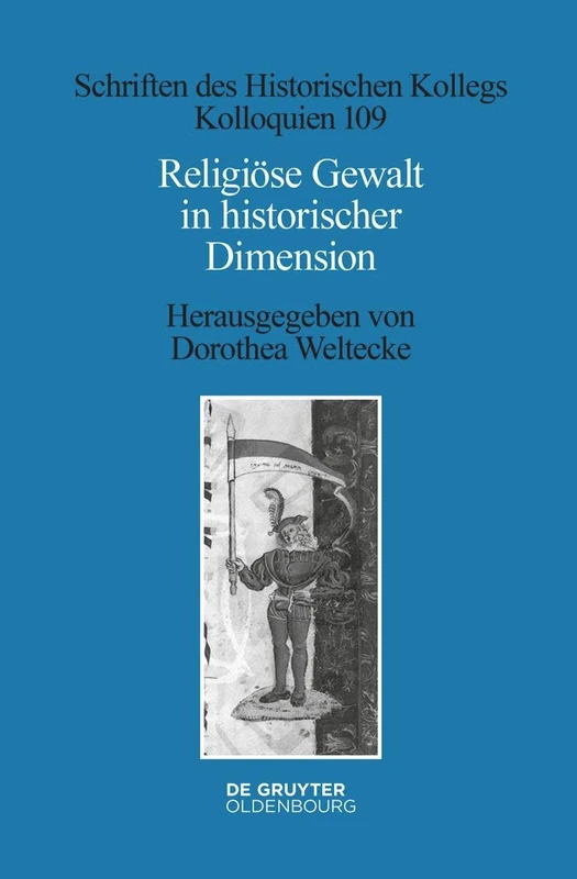 Religiöse Gewalt in Historischer Dimension: 109 (Schriften Des Historischen Kollegs)