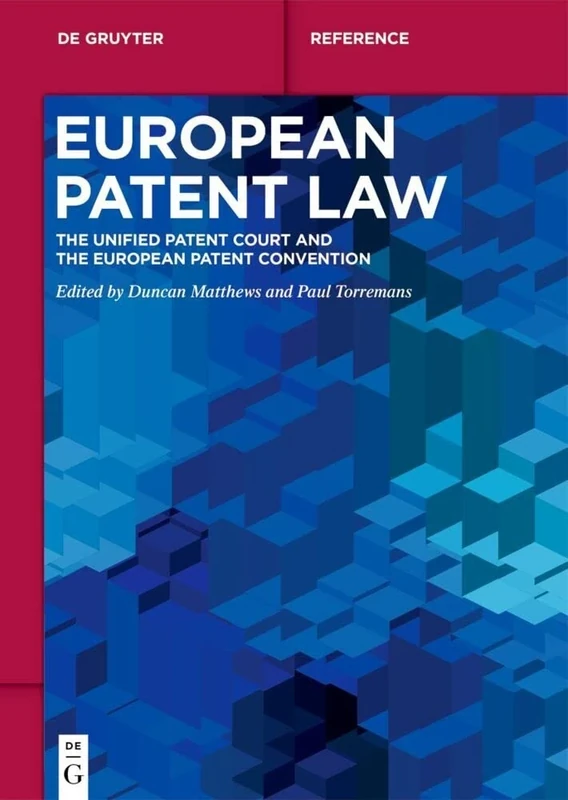 European Patent Law: The Unified Patent Court and the European Patent Convention (De Gruyter Handbuch)