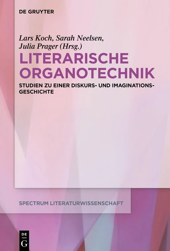 Literarische Organotechnik: Studien Zu Einer Diskurs- Und Imaginationsgeschichte: 79 (Spectrum Literaturwissenschaft / Spectrum Literature) - Image 1