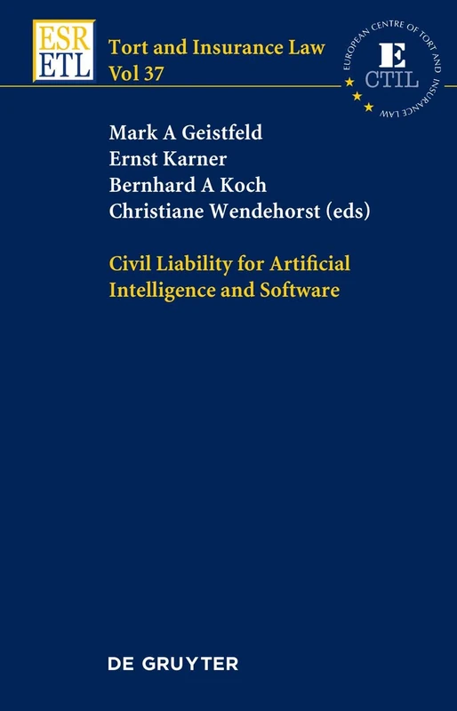 Civil Liability for Artificial Intelligence and Software: 37 (Tort and Insurance Law, 37)