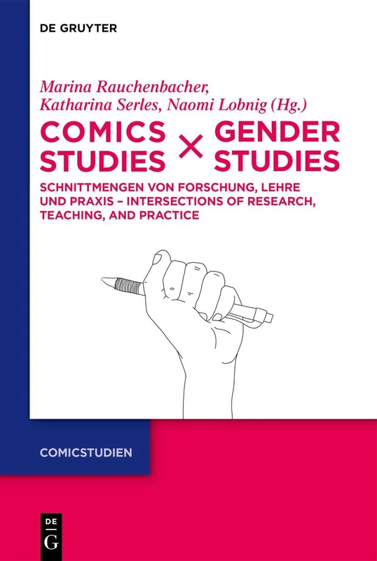 Comics Studies X Gender Studies: Schnittmengen Von Forschung, Lehre Und PRAXIS - Intersections of Research, Teaching, and Practice: 5