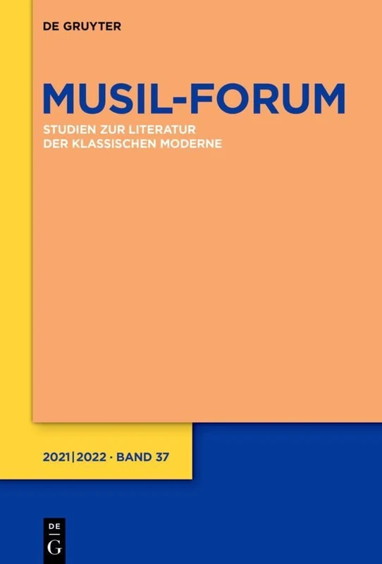 Musil-Forum: Studien zur Literatur der klassischen Moderne. Im Auftrag der Internationalen Robert-Musil-Gesellschaft . Band 37, 2021/2022