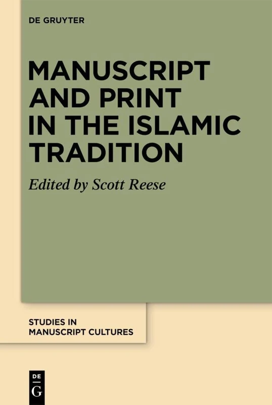 Manuscript and Print in the Islamic Tradition: 26 (Studies in Manuscript Cultures, 26)