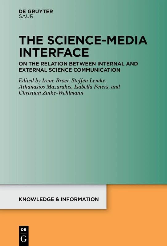 The Science-Media Interface: On the Relation Between Internal and External Science Communication (Knowledge and Information)