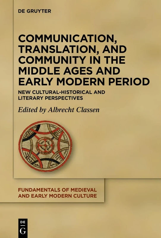 Communication, Translation, and Community in the Middle Ages and Early Modern Period: New Socio-Linguistic Perspectives: New Cultural-Historical and ... of Medieval and Early Modern Culture, 26)
