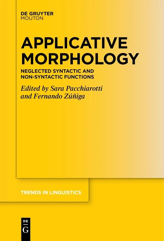 Applicative Morphology: Neglected Syntactic and Non-syntactic Functions: 373 (Trends in Linguistics. Studies and Monographs [TiLSM], 373)