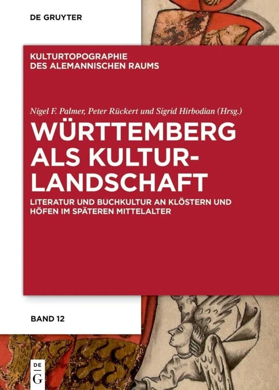 Württemberg als Kulturlandschaft: Literatur und Buchkultur an Klöstern und Höfen im späteren Mittelalter: 12 (Kulturtopographie Des Alemannischen Raums)