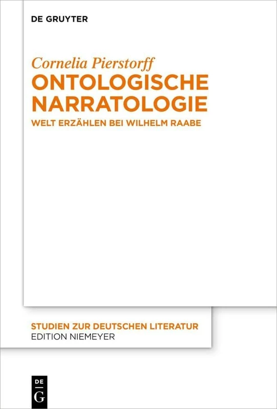 Ontologische Narratologie: Welt erzählen bei Wilhelm Raabe: 229 (Studien Zur Deutschen Literatur, 229)