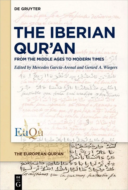 The Iberian Qur’an: From the Middle Ages to Modern Times: 3 (The European Qur'an, 3)
