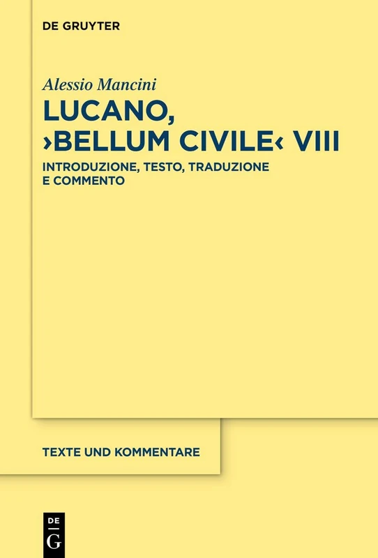 Lucano, >Bellum Civile< VIII: Introduzione, testo, traduzione e commento: 70 (Texte und Kommentare, 70)