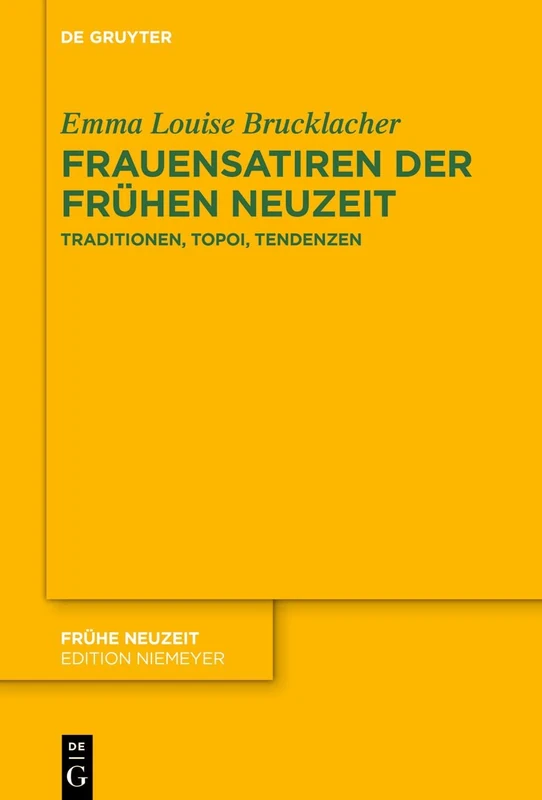 Frauensatiren der Frühen Neuzeit: Traditionen, Topoi, Tendenzen: 247 (Fruhe Neuzeit, 247)