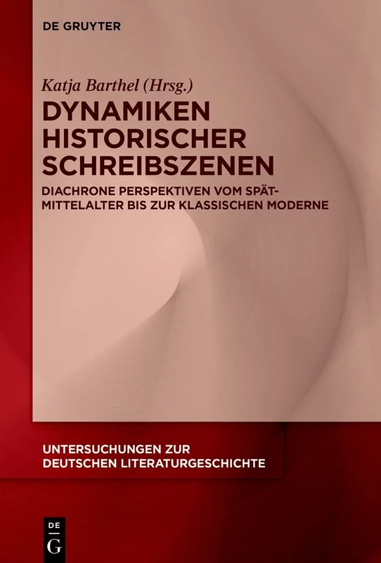 Dynamiken historischer Schreibszenen.: Diachrone Perspektiven vom Spätmittelalter bis zur klassischen Moderne: 168 (Untersuchungen zur Deutschen Literaturgeschichte, 168)