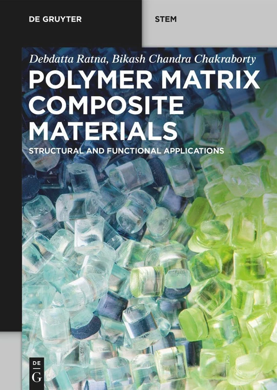 Polymer Matrix Composite Materials: Structural and Functional Applications (De Gruyter STEM)