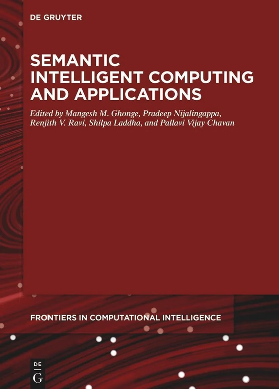Semantic Intelligent Computing and Applications: 16 (De Gruyter Frontiers in Computational Intelligence, 16)
