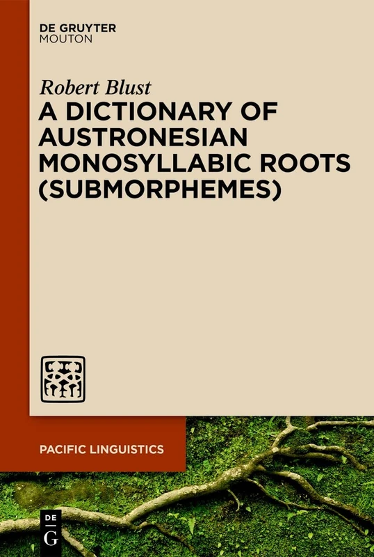 A Dictionary of Austronesian Monosyllabic Roots (Submorphemes): 652 (Pacific Linguistics [PL], 652) - Image 1