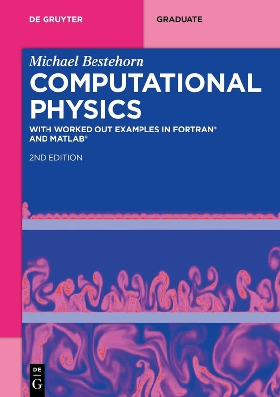 Computational Physics: With Worked Out Examples in FORTRAN and MATLAB (De Gruyter Textbook)