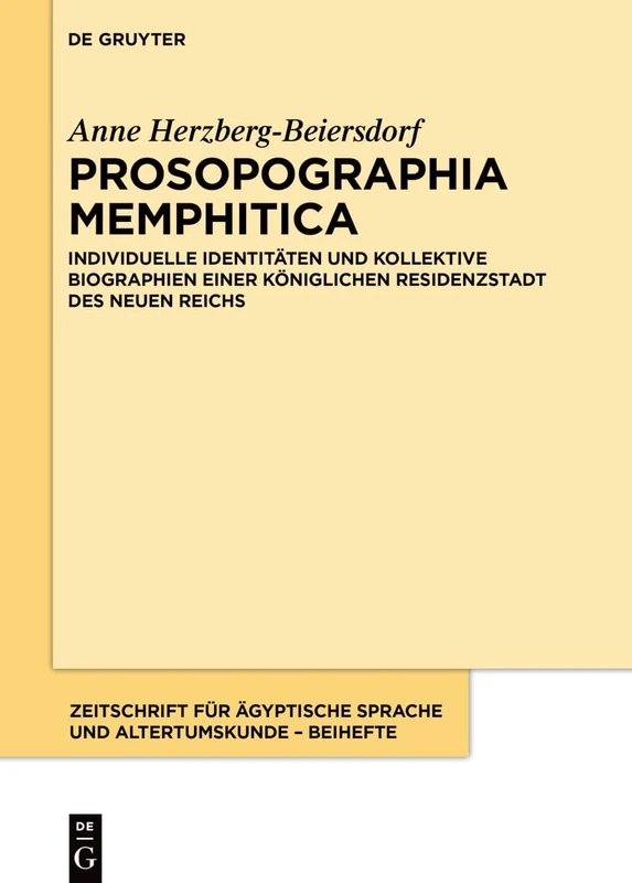 Prosopographia Memphitica: Individuelle Identitäten und kollektive Biographien einer königlichen Residenzstadt des Neuen Reiches: 15 (Zeitschrift für ... Sprache und Altertumskunde – Beihefte, 15)