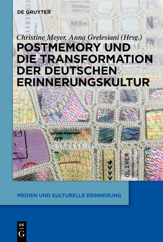Postmemory und die Transformation der deutschen Erinnerungskultur: 11 (Medien Und Kulturelle Erinnerung)