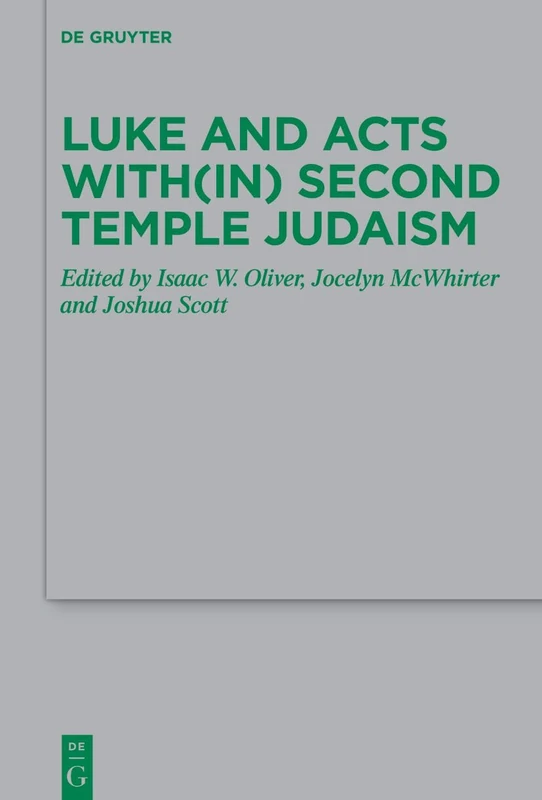 Luke and Acts with(in) Second Temple Judaism: 256 (Beihefte zur Zeitschrift fur die Neutestamentliche Wissenschaft, 256)