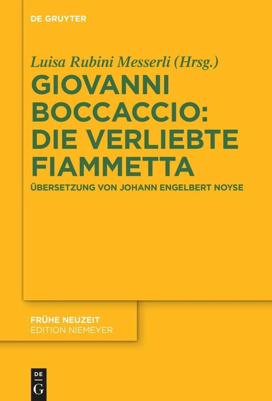 Giovanni Boccaccio: Die verliebte Fiammetta: Übersetzung von Johann Engelbert Noyse: Übersetzung von Johann Engelbert Noyse. Paralleldruck mit der Giolito-Ausgabe Venedig: 249 (Fruhe Neuzeit, 249)