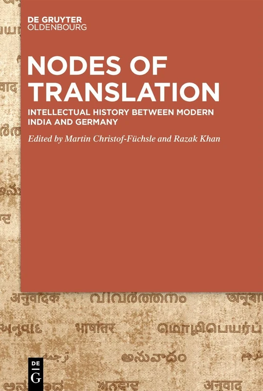 Nodes of Translation: Rethinking Modern Intellectual History between Modern India and Germany (De Gruyter Oldenbourg)