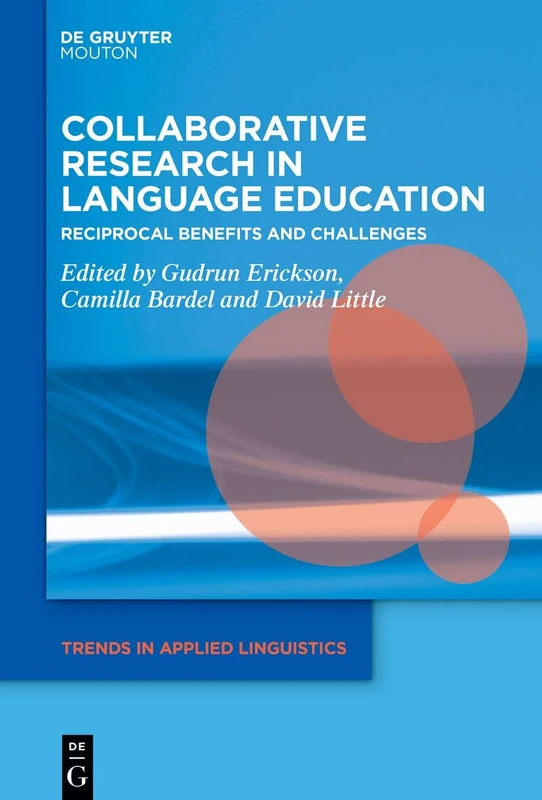 Collaborative Research in Language Education: Reciprocal Benefits and Challenges: 20 (Trends in Applied Linguistics [TAL], 20)