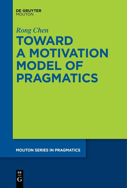 De Gruyter Mouton Toward a Motivation Model of Pragmatics 27