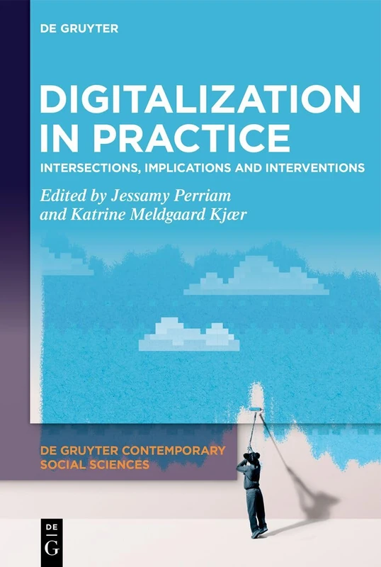 Digitalization in Practice: Intersections, Implications and Interventions: 14 (De Gruyter Contemporary Social Sciences, 14) - Image 1