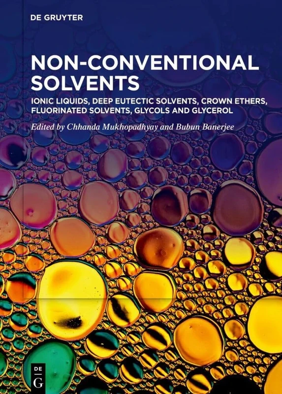 Non-Conventional Solvents. Volume 1, Ionic Liquids, Deep Eutectic Solvents, Crown Ethers, Fluorinated Solvents, Glycols and Glycerol