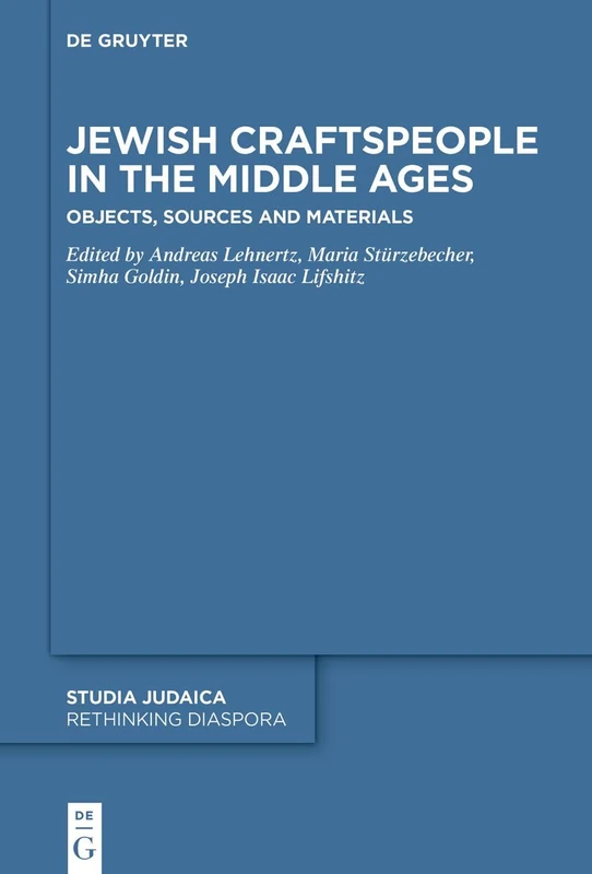 Jewish Craftspeople in the Middle Ages: Objects, Sources and Materials: 5 (Rethinking Diaspora, 5)